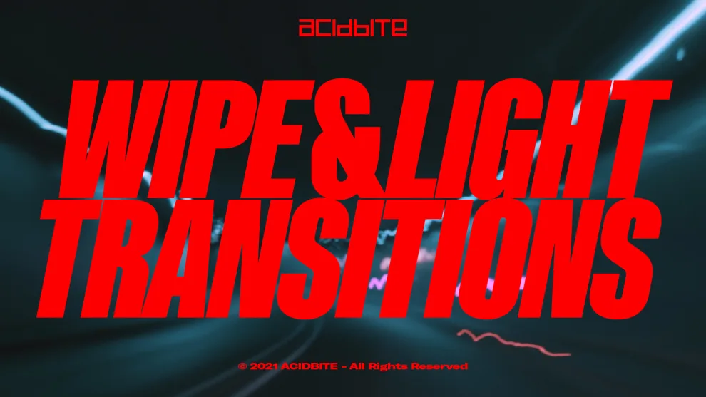 ACIDBITE – WIPE & LIGHT TRANSITIONS